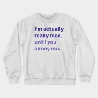 I’m Actually Really Nice Crewneck Sweatshirt